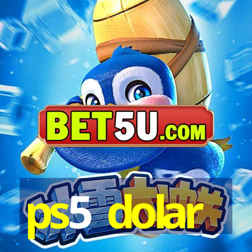 ps5 dolar